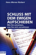 Rückert, Schluss mit dem ewigen Aufschieben